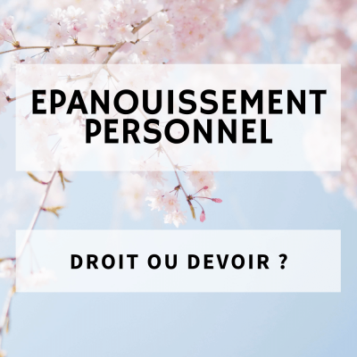 L&rsquo;épanouissement personnel est-il un droit ou un devoir ?