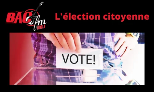 L'élection citoyenne - BacFM