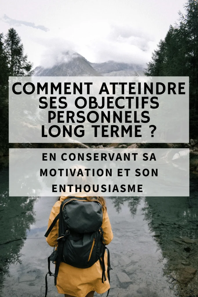 Comment atteindre vos objectifs personnels en conservant votre motivation ?