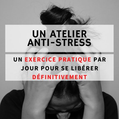 L&rsquo;atelier anti-stress : un exercice pratique par jour