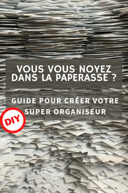 Vous vous noyez dans la paperasse ? Découvrez le super organiseur 1 Vous vous noyez dans la paperasse ? Découvrez le super organiseur