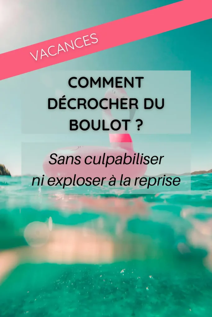 comment decrocher du boulot
