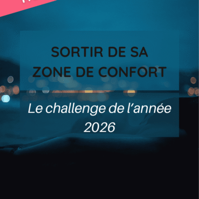 Sortir de sa zone de confort – le challenge 2026 !
