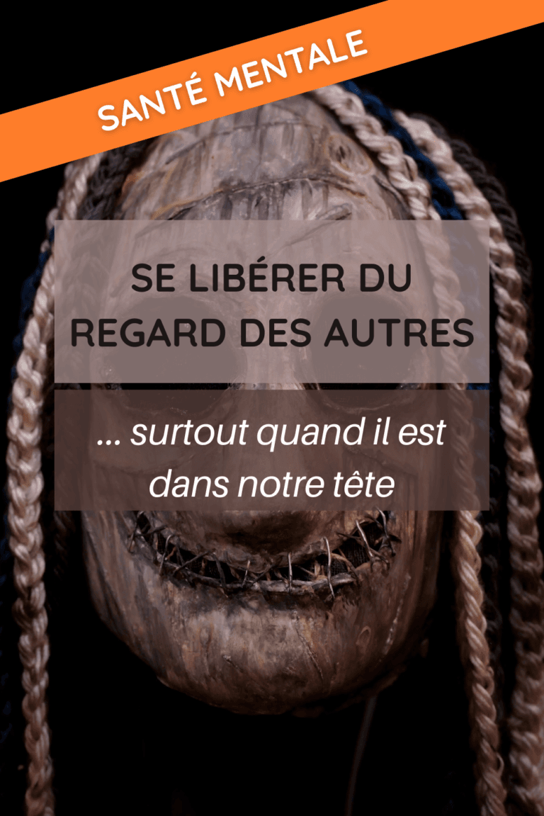 se libérer du regard des autres qu'il soit extérieur ou intérieur