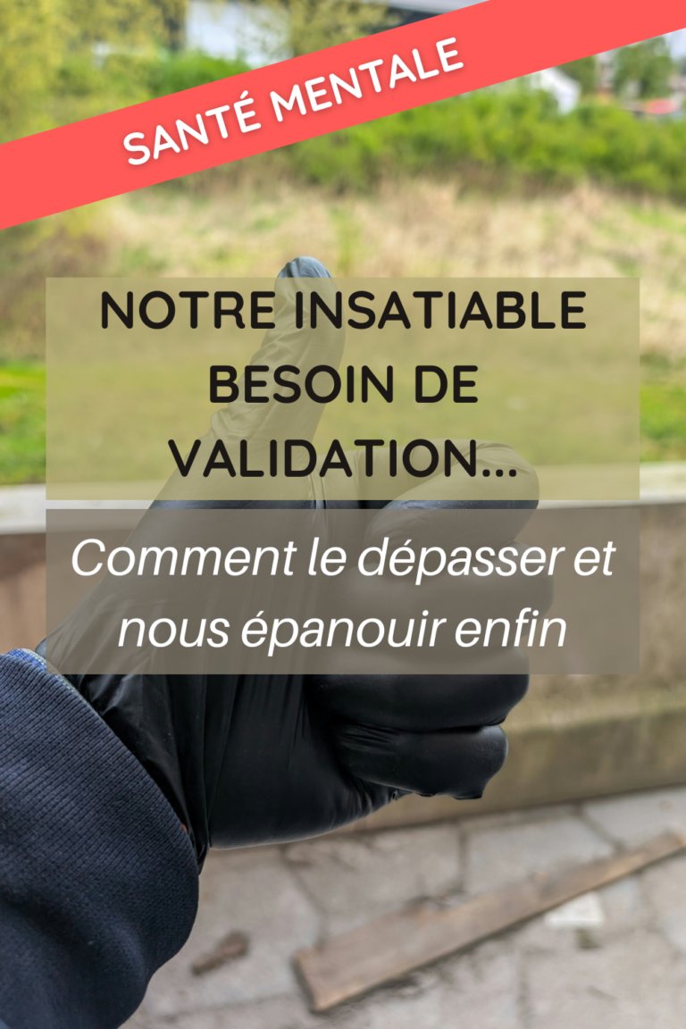 Notre insatiable besoin de validation