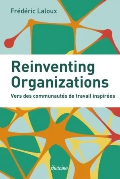 Le pouvoir dans les organisations "horizontales" - pour une répartition plus équitable 2 Reinventing Organizations - Frédéric Laloux