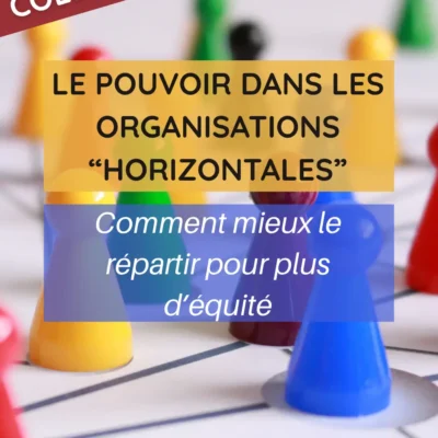 Le pouvoir dans les organisations « horizontales » – pour une répartition plus équitable